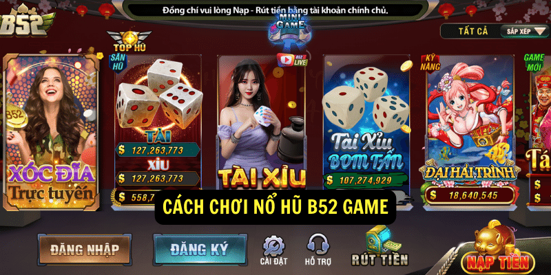 Cách chơi nổ hũ b52 game