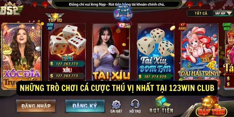 Nhung tro choi ca cuoc thu vi nhat tai 123Win Club